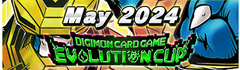 Digimon CARD GAME: Evolution Cup May 12th 11am